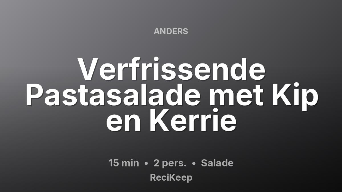 Receptkaart Verfrissende Pastasalade met Kip en Kerrie – Salade