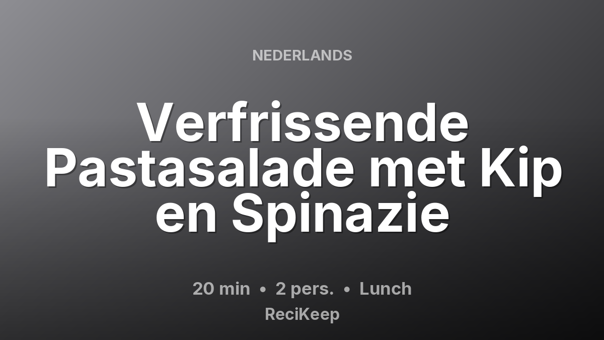 Receptkaart Verfrissende Pastasalade met Kip en Spinazie – Lunch