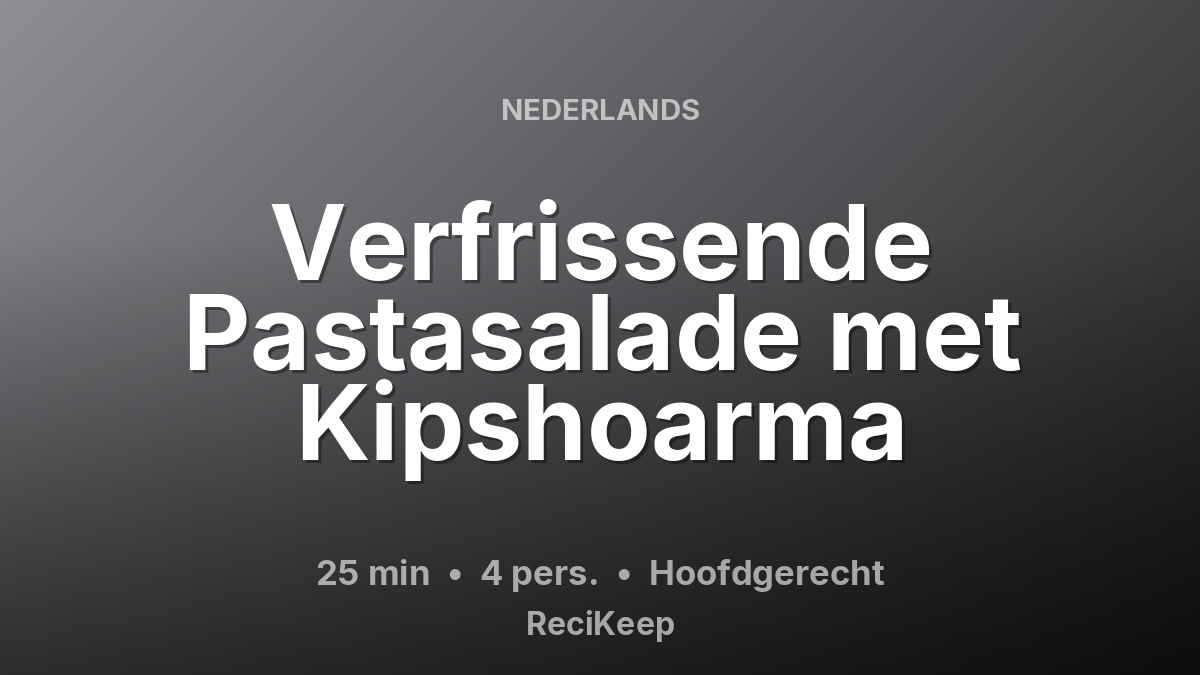 Receptkaart Verfrissende Pastasalade met Kipshoarma – Hoofdgerecht