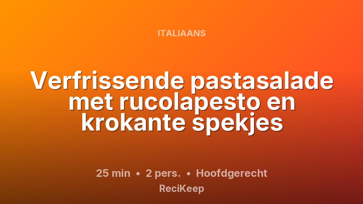 Receptkaart Verfrissende pastasalade met rucolapesto en krokante spekjes – Hoofdgerecht