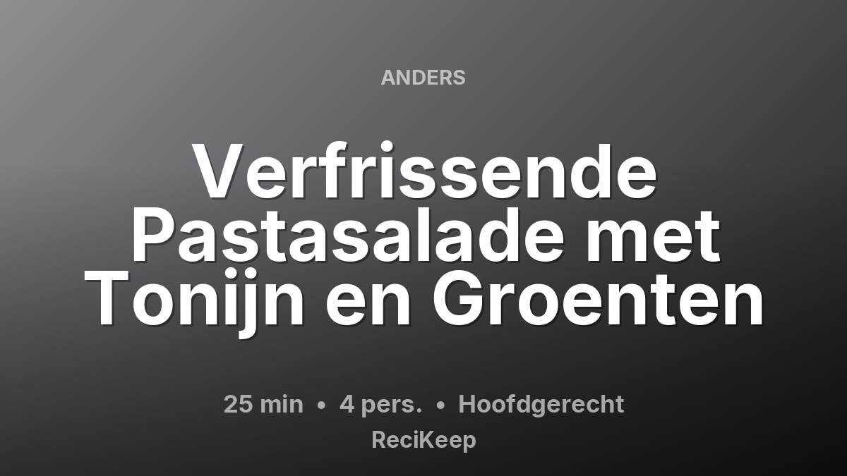Receptkaart Verfrissende Pastasalade met Tonijn en Groenten – Hoofdgerecht