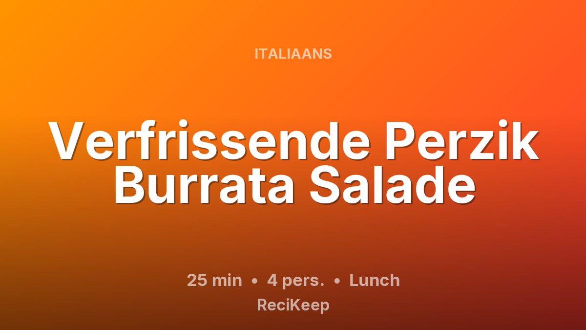 Receptkaart Verfrissende Perzik Burrata Salade – Lunch