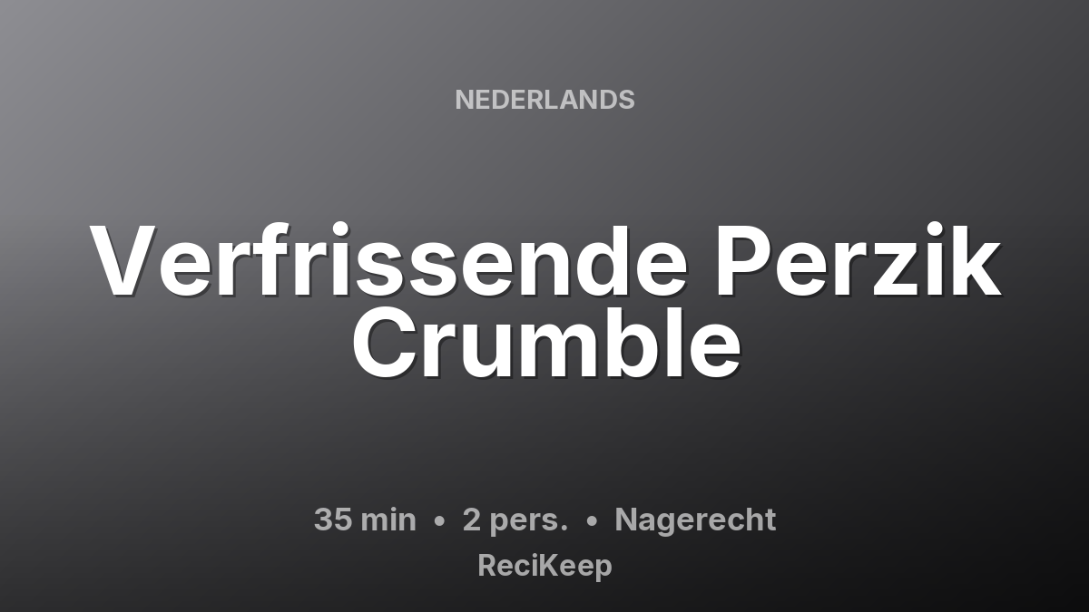 Receptkaart Verfrissende Perzik Crumble – Nagerecht