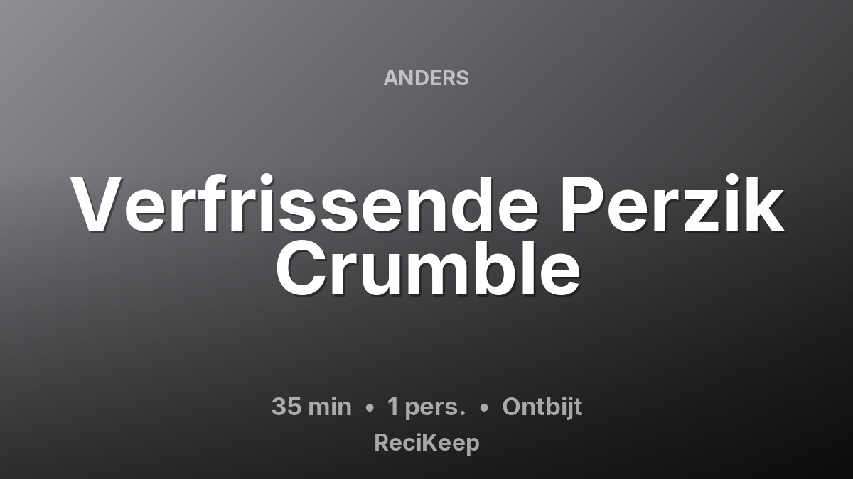 Receptkaart Verfrissende Perzik Crumble – Ontbijt
