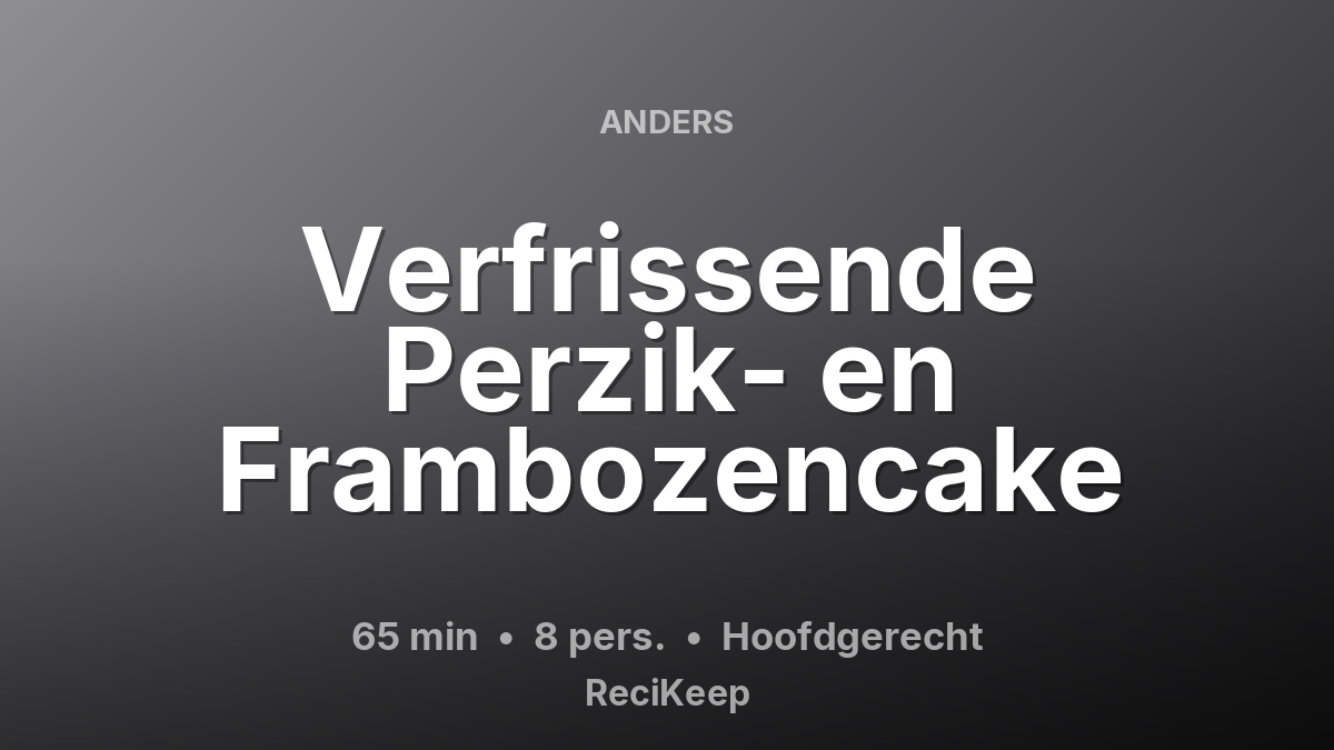 Receptkaart Verfrissende Perzik- en Frambozencake – Hoofdgerecht