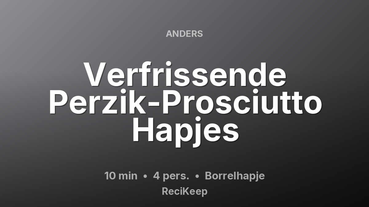 Receptkaart Verfrissende Perzik-Prosciutto Hapjes – Borrelhapje