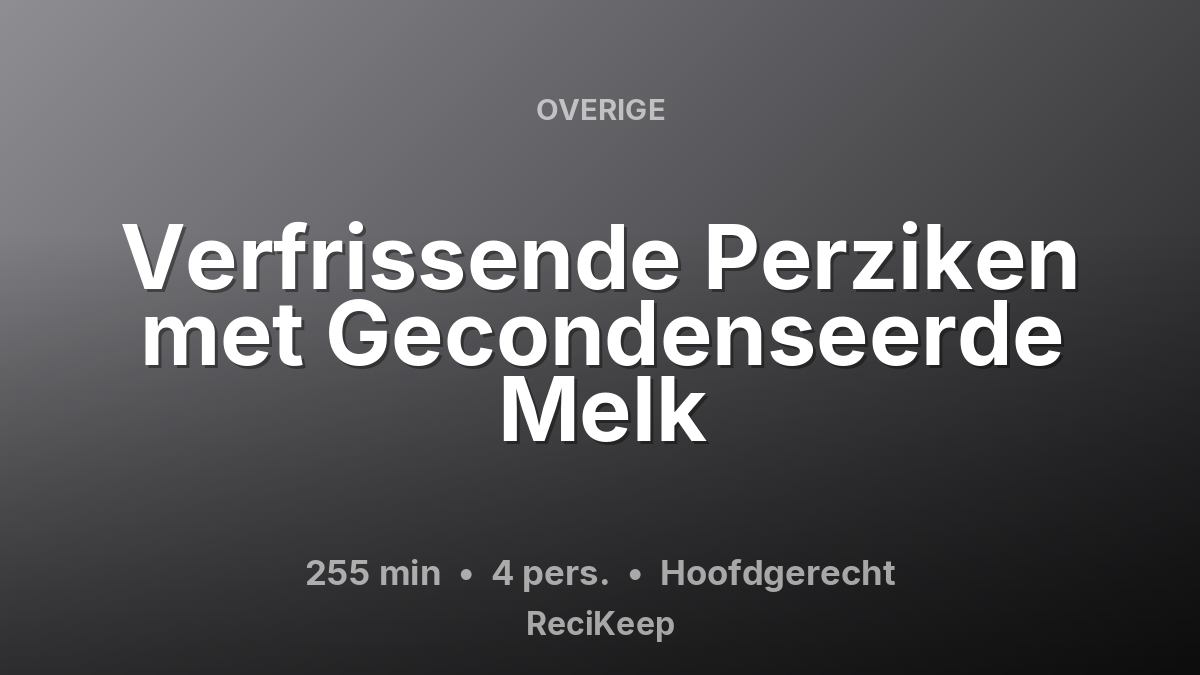 Receptkaart Verfrissende Perziken met Gecondenseerde Melk – Hoofdgerecht