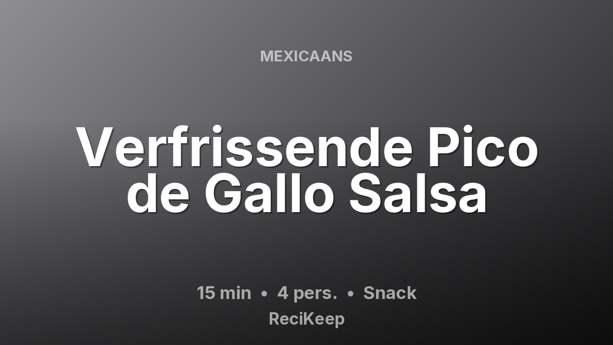Receptkaart Verfrissende Pico de Gallo Salsa – Snack