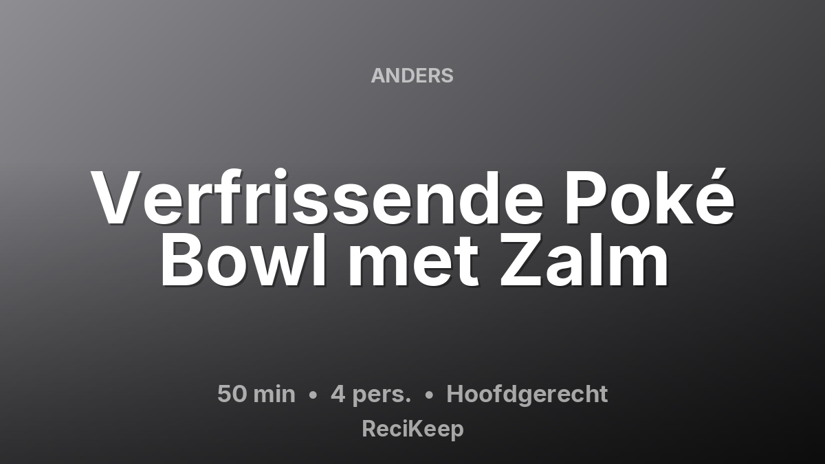 Receptkaart Verfrissende Poké Bowl met Zalm – Hoofdgerecht