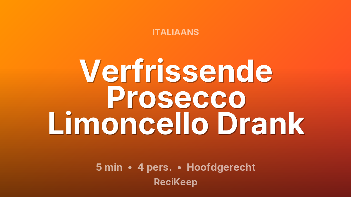 Receptkaart Verfrissende Prosecco Limoncello Drank – Hoofdgerecht
