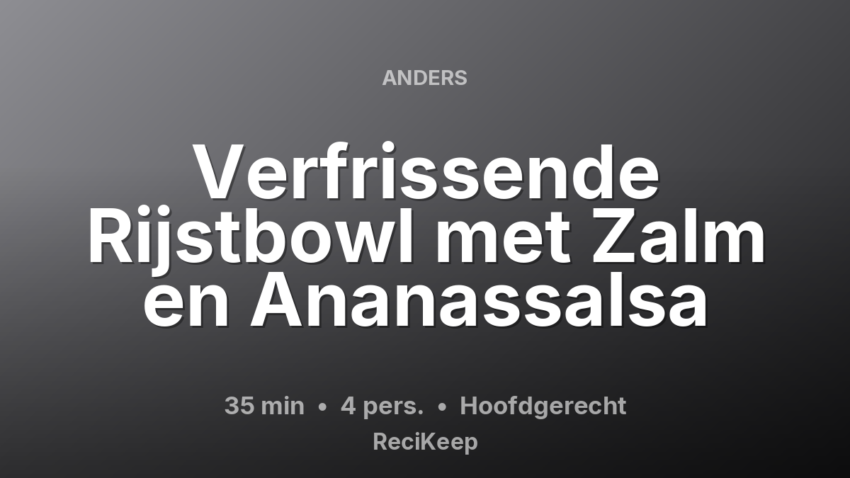 Receptkaart Verfrissende Rijstbowl met Zalm en Ananassalsa – Hoofdgerecht