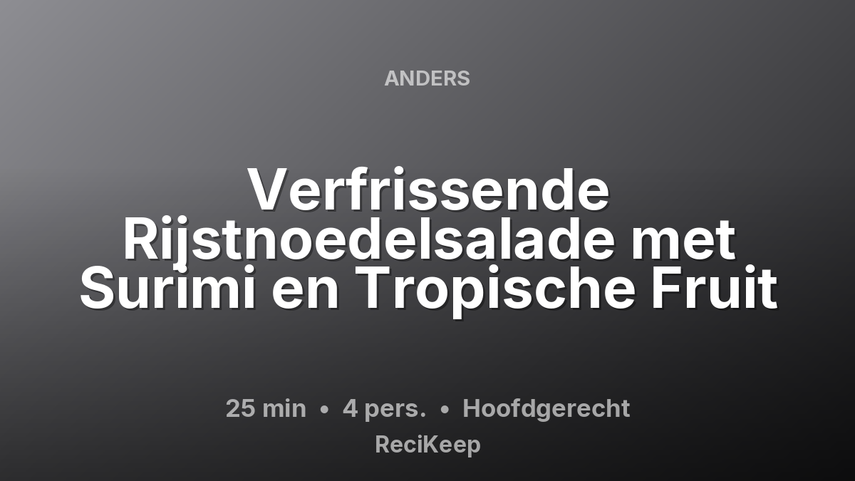Receptkaart Verfrissende Rijstnoedelsalade met Surimi en Tropische Fruit – Hoofdgerecht