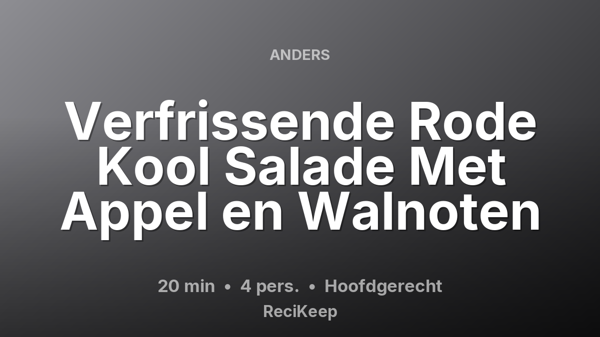 Receptkaart Verfrissende Rode Kool Salade Met Appel en Walnoten – Hoofdgerecht