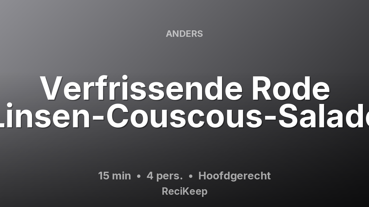 Receptkaart Verfrissende Rode Linsen-Couscous-Salade – Hoofdgerecht