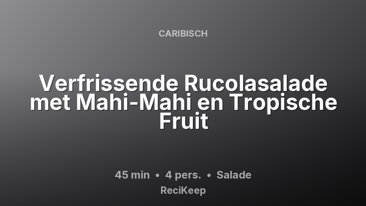 Receptkaart Verfrissende Rucolasalade met Mahi-Mahi en Tropische Fruit – Salade