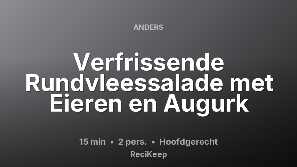 Receptkaart Verfrissende Rundvleessalade met Eieren en Augurk – Hoofdgerecht