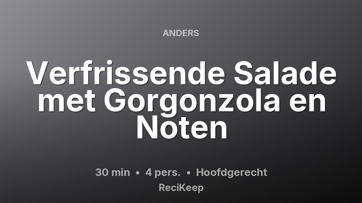 Receptkaart Verfrissende Salade met Gorgonzola en Noten – Hoofdgerecht