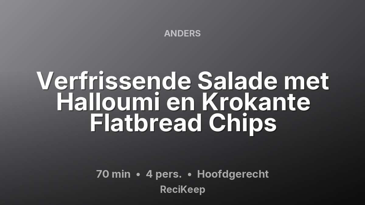 Receptkaart Verfrissende Salade met Halloumi en Krokante Flatbread Chips – Hoofdgerecht