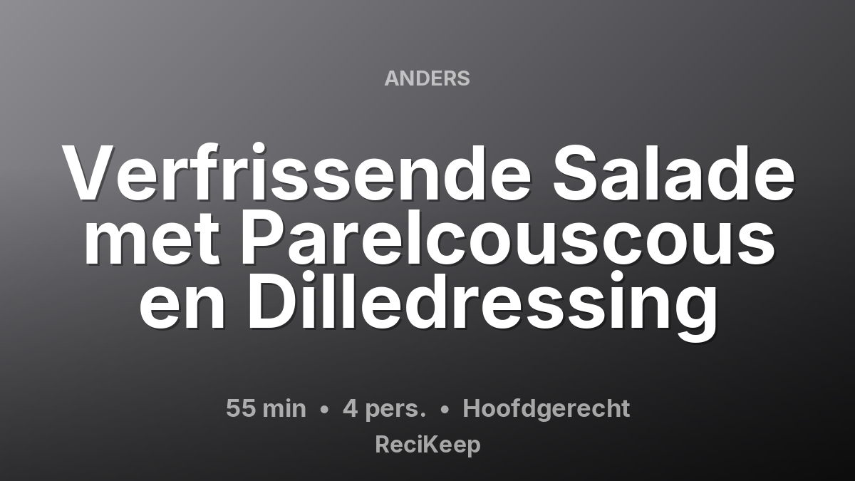 Receptkaart Verfrissende Salade met Parelcouscous en Dilledressing – Hoofdgerecht