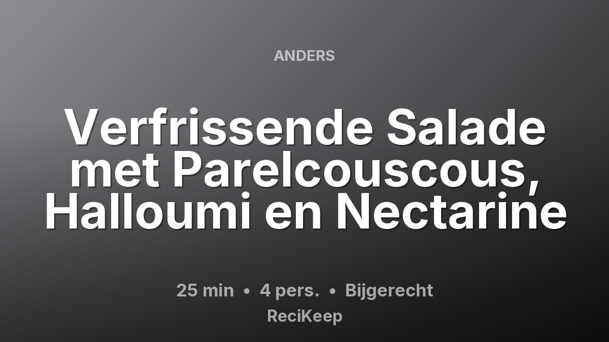Receptkaart Verfrissende Salade met Parelcouscous, Halloumi en Nectarine – Bijgerecht
