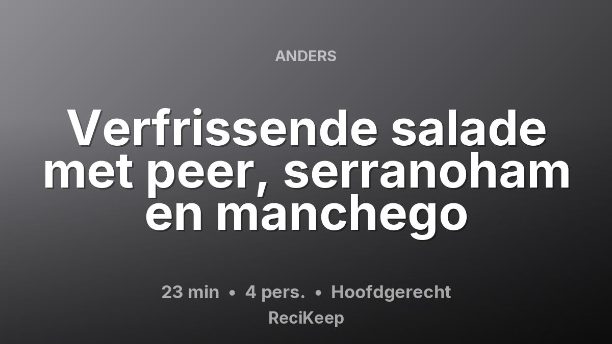 Receptkaart Verfrissende salade met peer, serranoham en manchego – Hoofdgerecht
