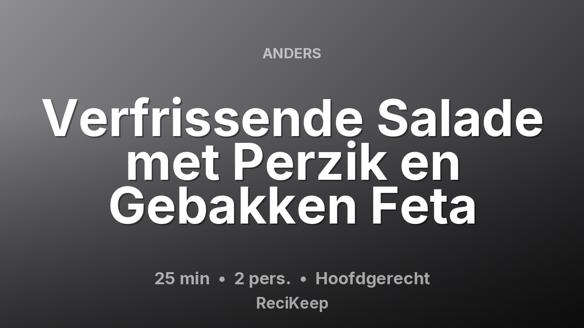 Receptkaart Verfrissende Salade met Perzik en Gebakken Feta – Hoofdgerecht