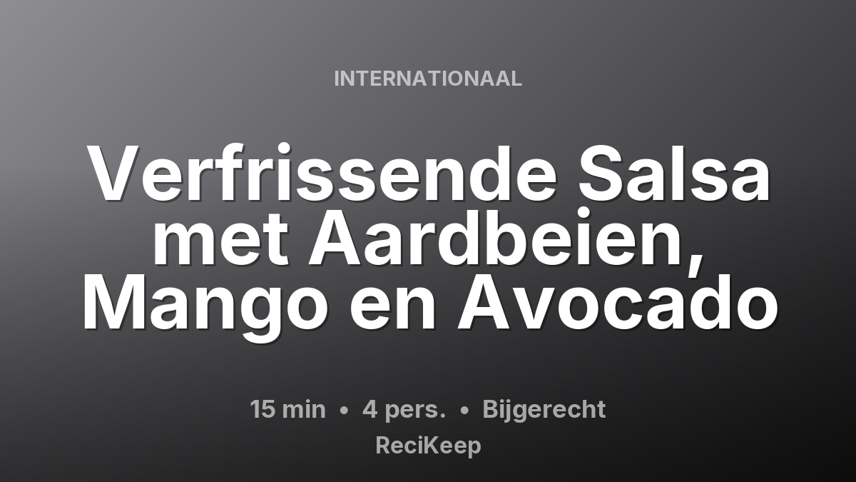 Receptkaart Verfrissende Salsa met Aardbeien, Mango en Avocado – Bijgerecht