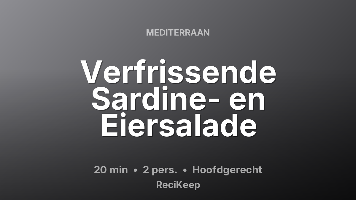 Receptkaart Verfrissende Sardine- en Eiersalade – Hoofdgerecht