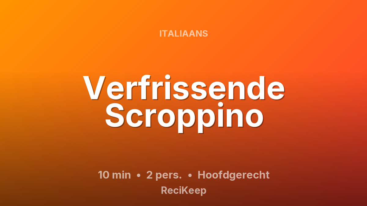 Receptkaart Verfrissende Scroppino – Hoofdgerecht