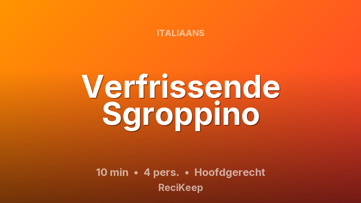 Receptkaart Verfrissende Sgroppino – Hoofdgerecht