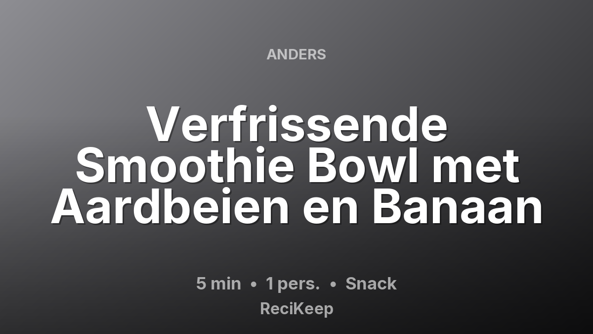 Receptkaart Verfrissende Smoothie Bowl met Aardbeien en Banaan – Snack