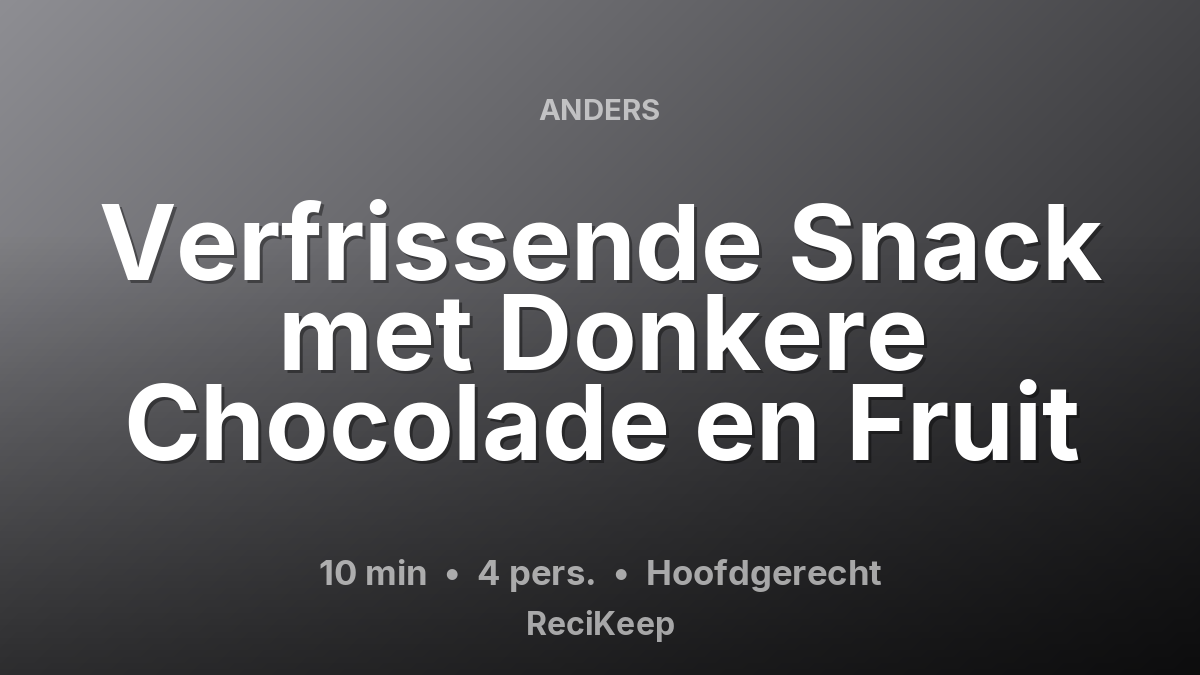 Receptkaart Verfrissende Snack met Donkere Chocolade en Fruit – Hoofdgerecht