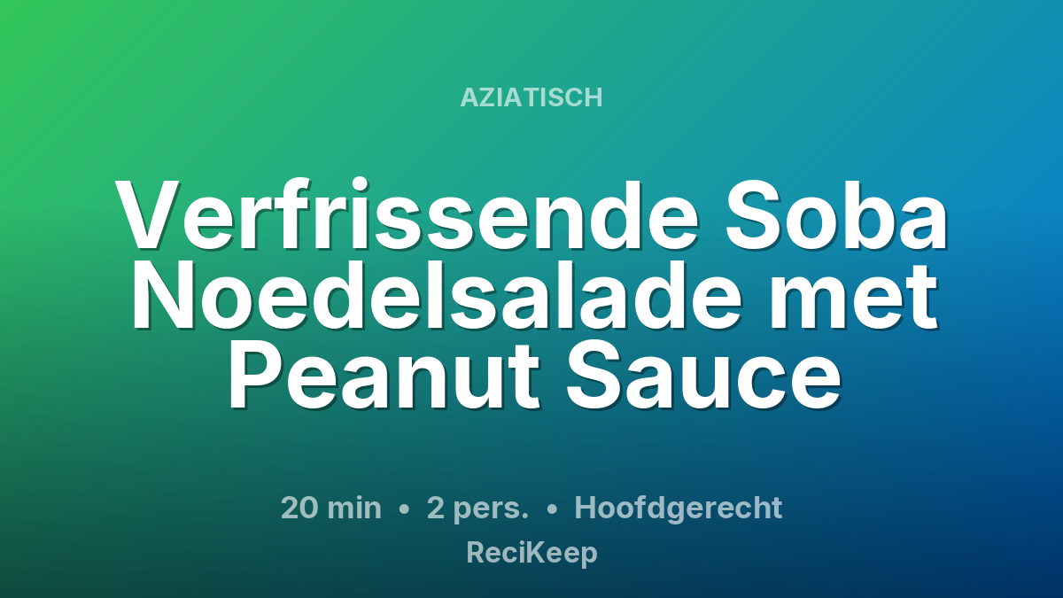 Receptkaart Verfrissende Soba Noedelsalade met Peanut Sauce – Hoofdgerecht
