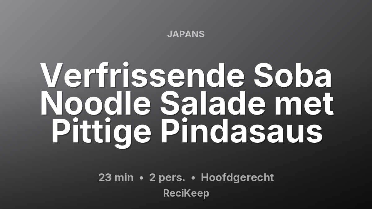 Receptkaart Verfrissende Soba Noodle Salade met Pittige Pindasaus – Hoofdgerecht