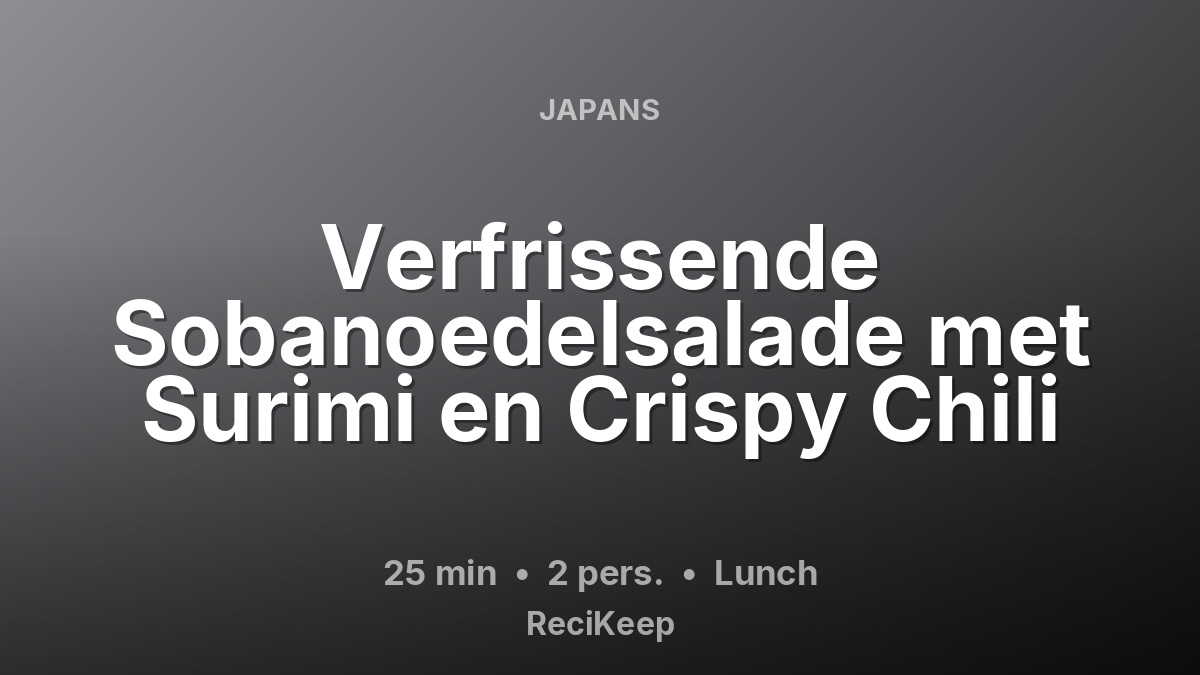 Receptkaart Verfrissende Sobanoedelsalade met Surimi en Crispy Chili – Lunch