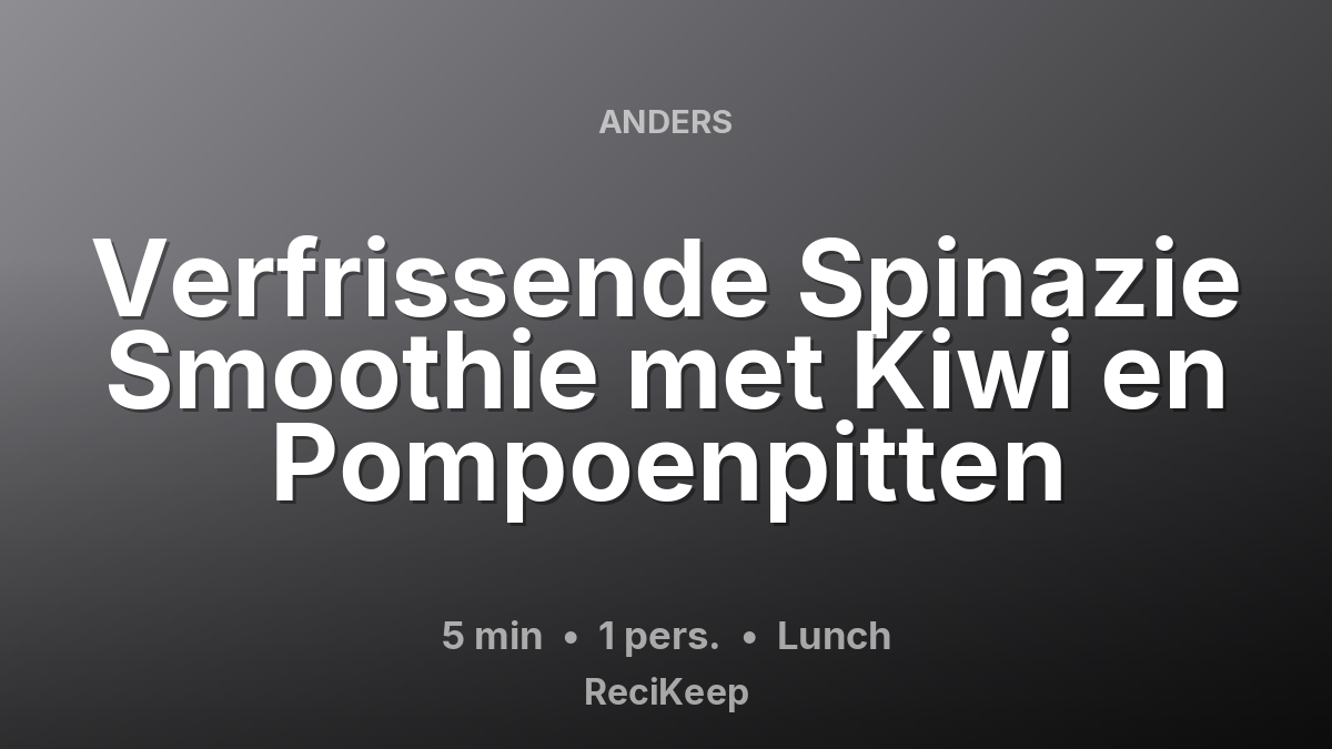 Receptkaart Verfrissende Spinazie Smoothie met Kiwi en Pompoenpitten – Lunch