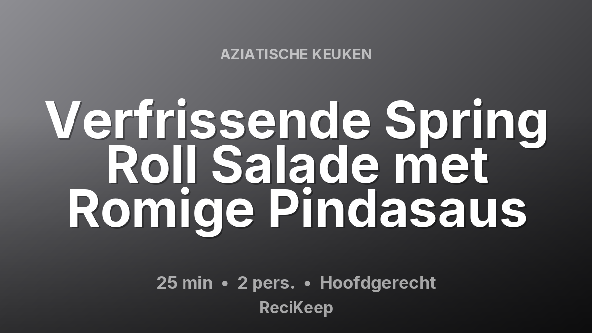 Receptkaart Verfrissende Spring Roll Salade met Romige Pindasaus – Hoofdgerecht
