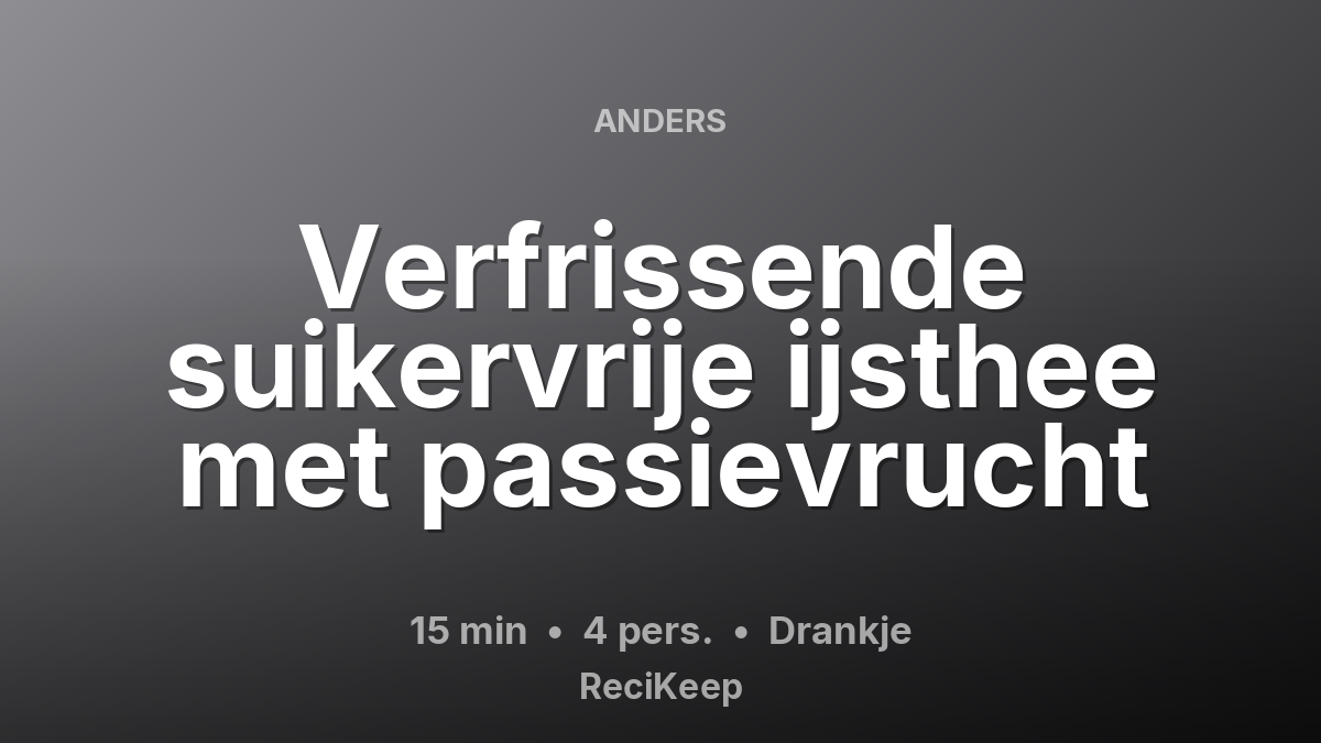 Receptkaart Verfrissende suikervrije ijsthee met passievrucht – Drankje