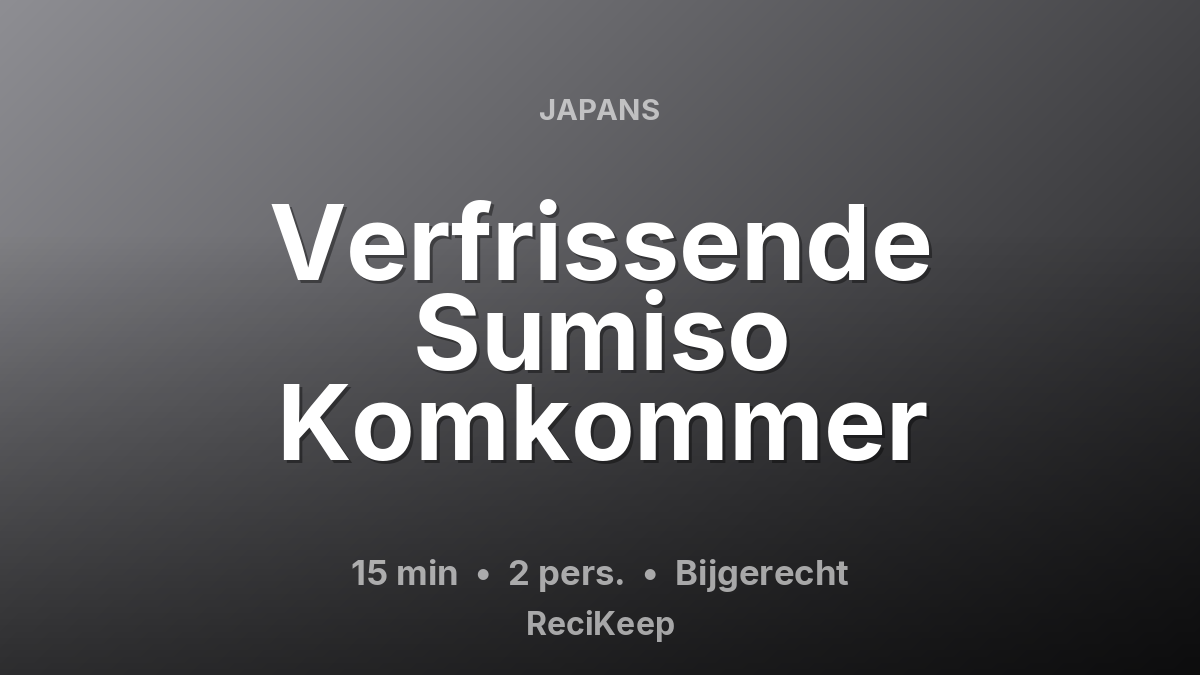 Receptkaart Verfrissende Sumiso Komkommer – Bijgerecht