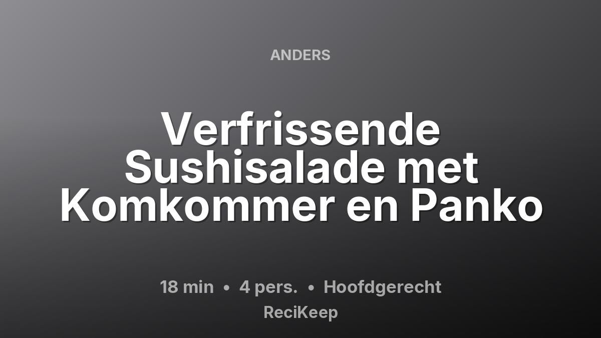 Receptkaart Verfrissende Sushisalade met Komkommer en Panko – Hoofdgerecht