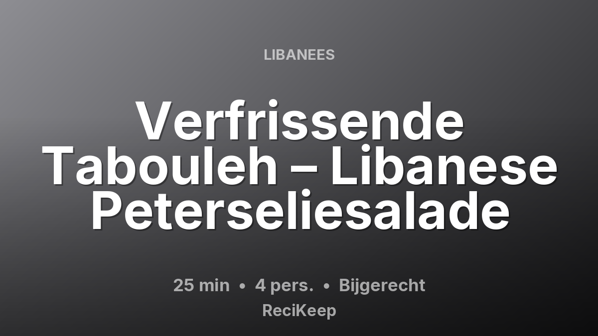 Receptkaart Verfrissende Tabouleh – Libanese Peterseliesalade – Bijgerecht