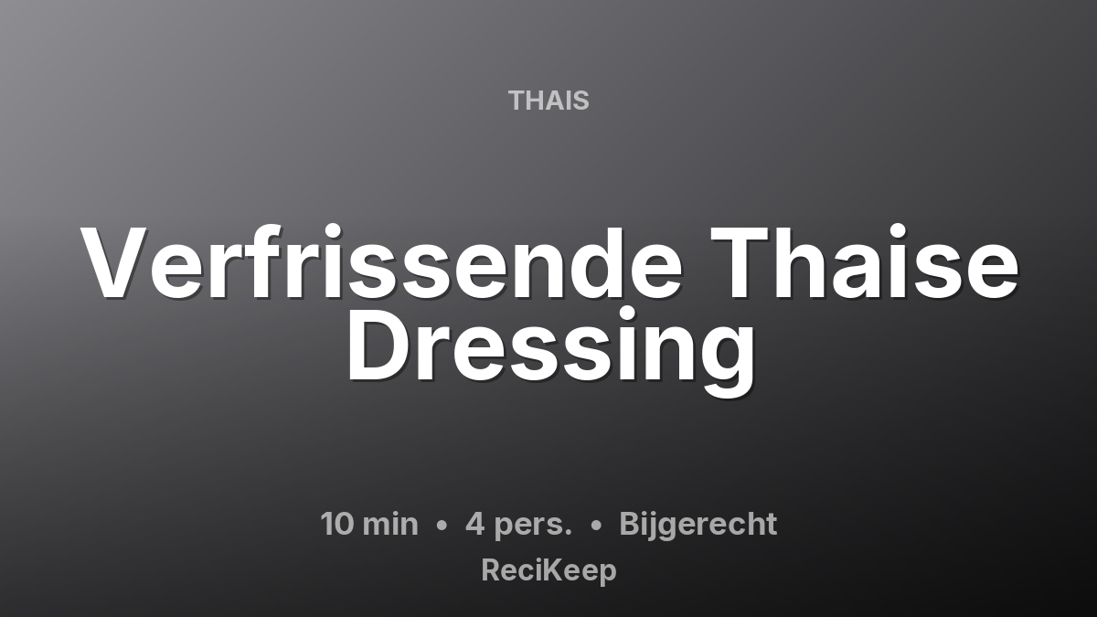Receptkaart Verfrissende Thaise Dressing – Bijgerecht