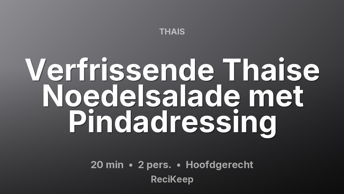Receptkaart Verfrissende Thaise Noedelsalade met Pindadressing – Hoofdgerecht