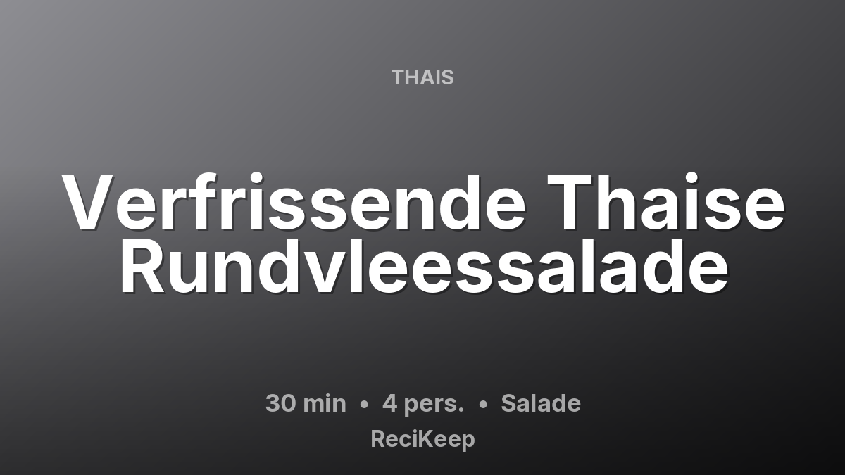 Receptkaart Verfrissende Thaise Rundvleessalade – Salade
