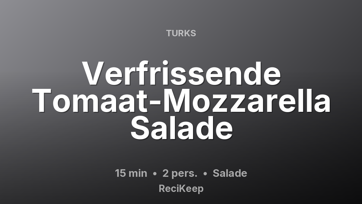 Receptkaart Verfrissende Tomaat-Mozzarella Salade – Salade