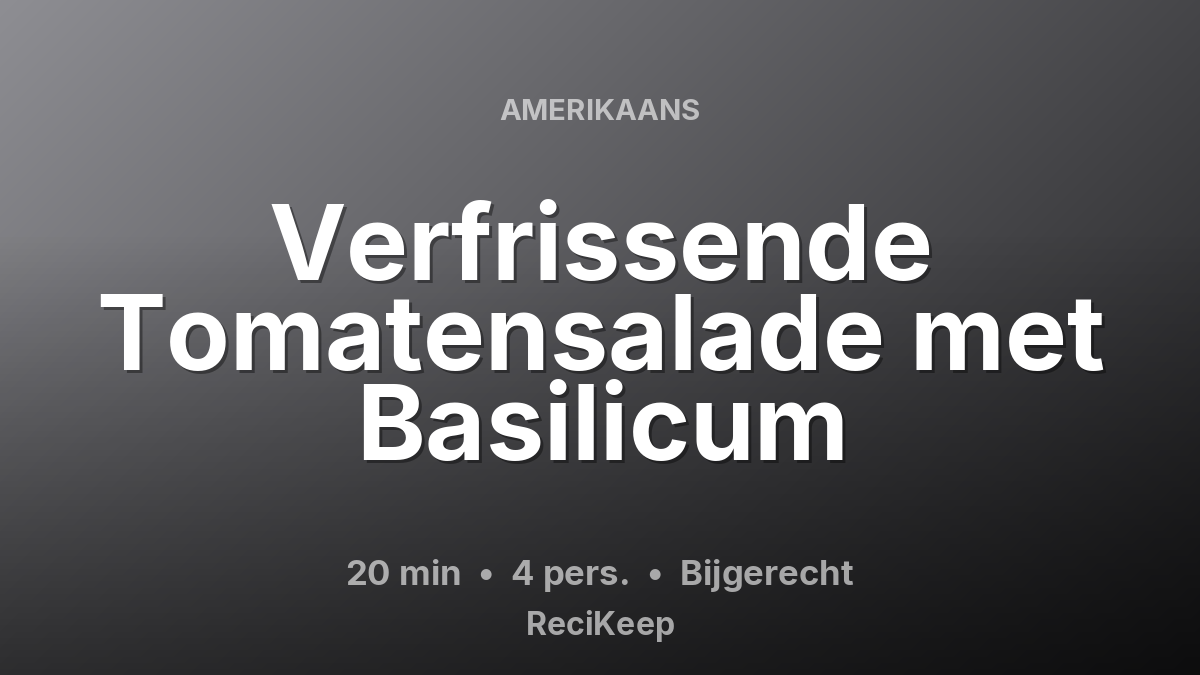 Receptkaart Verfrissende Tomatensalade met Basilicum – Bijgerecht