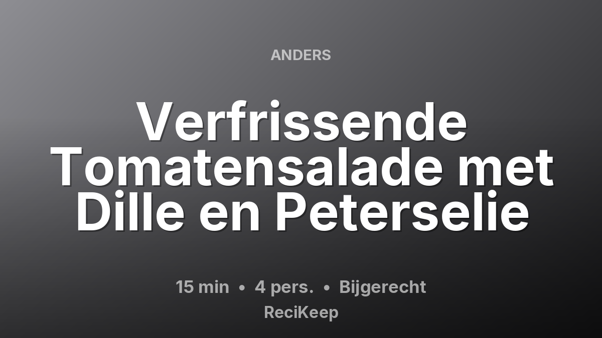Receptkaart Verfrissende Tomatensalade met Dille en Peterselie – Bijgerecht