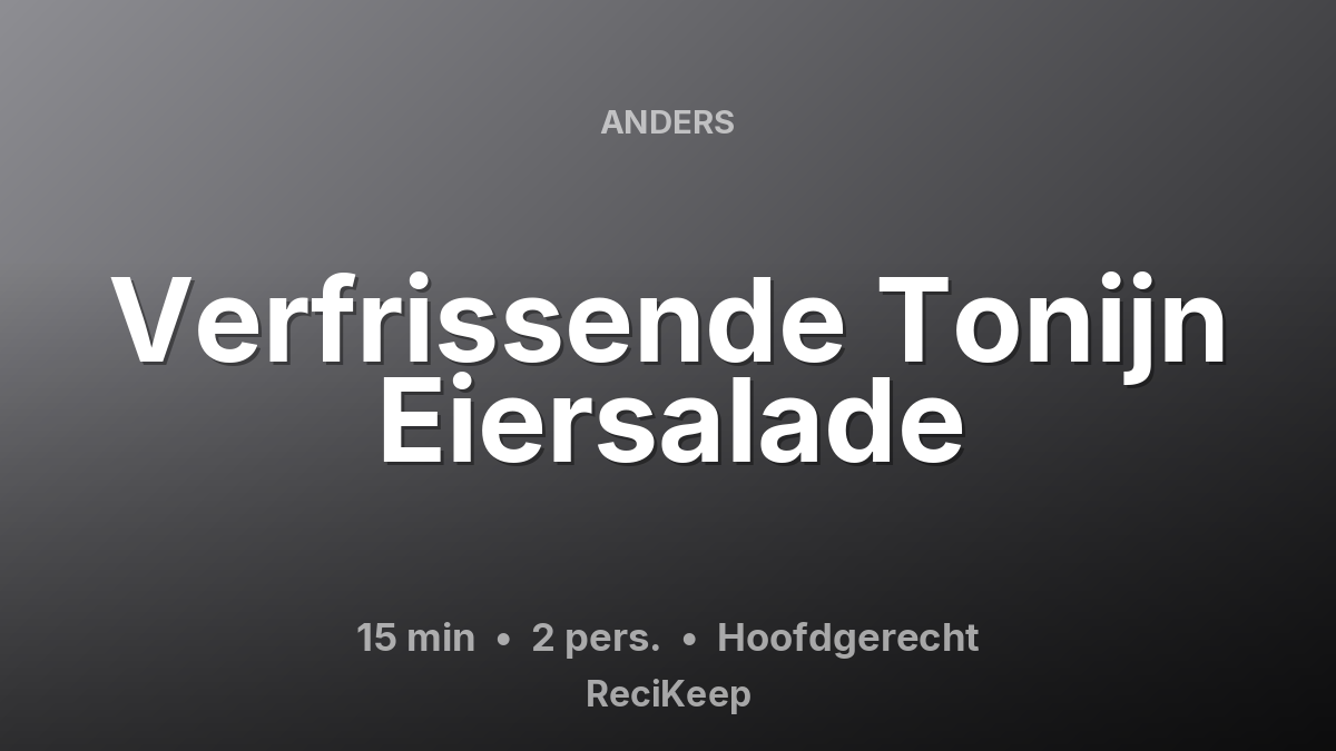 Receptkaart Verfrissende Tonijn Eiersalade – Hoofdgerecht