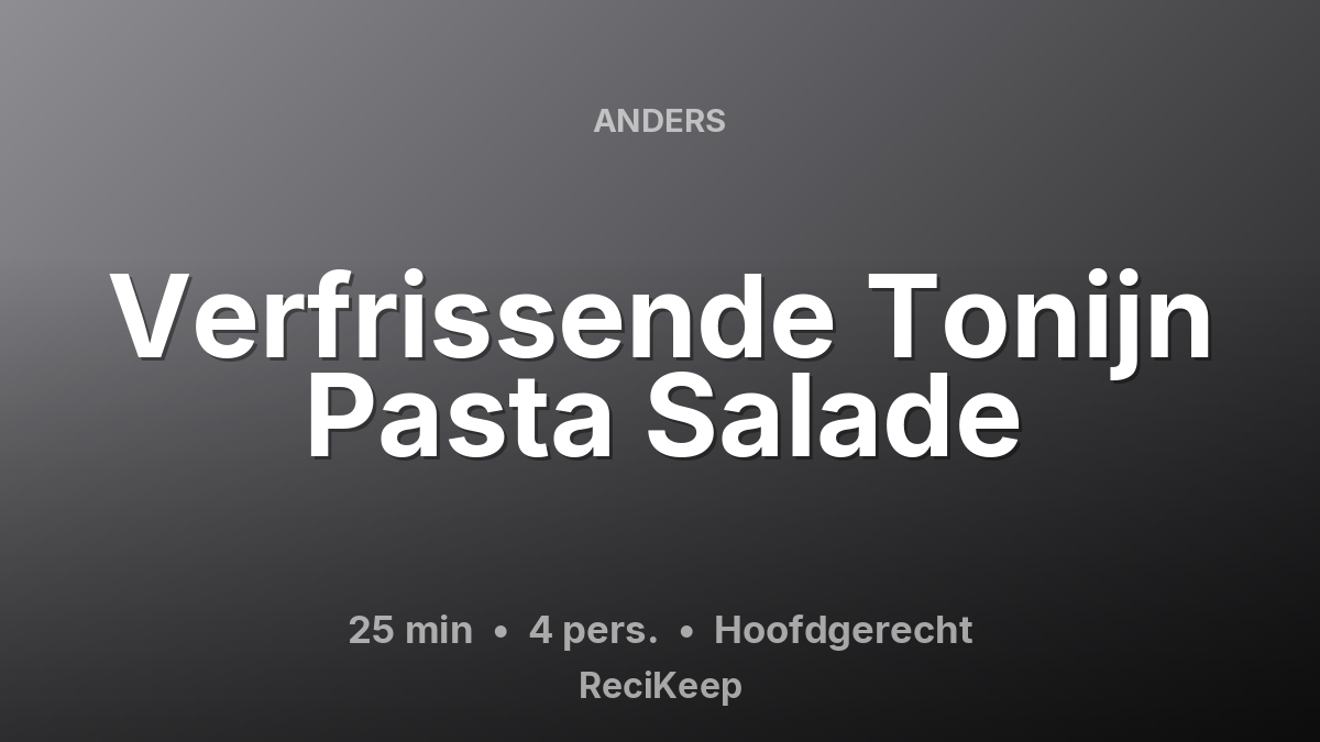 Receptkaart Verfrissende Tonijn Pasta Salade – Hoofdgerecht