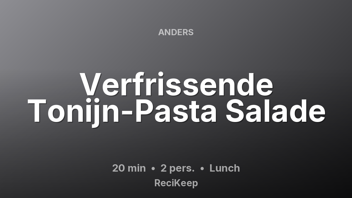 Receptkaart Verfrissende Tonijn-Pasta Salade – Lunch